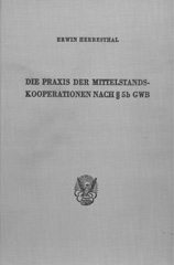E-book, Die Praxis der Mittelstandskooperationen nach 5b GWB. : Auslegung und Anwendung der kartellrechtlichen Kooperationserleichterungen nach 5b GWB und ihre Auswirkungen auf die Wettbewerbssituation kleiner und mittlerer Unternehmen., Duncker & Humblot
