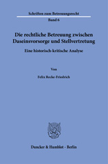 E-book, Die rechtliche Betreuung zwischen Daseinsvorsorge und Stellvertretung. : Eine historisch-kritische Analyse., Duncker & Humblot