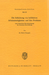 E-book, Die Schlichtung von kollektiven Arbeitsstreitigkeiten und ihre Probleme : unter besonderer Berücksichtigung der deutschen Entwicklung., Duncker & Humblot