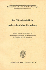 E-book, Die Wirtschaftlichkeit in der öffentlichen Verwaltung. : Vorträge, gehalten auf der Tagung für Rationalisierung, Sparsamkeit und Wirtschaftlichkeit in Wiesbaden, 23. bis 25. Januar 1953, Duncker & Humblot