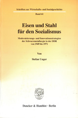 eBook, Eisen und Stahl für den Sozialismus. : Modernisierungs- und Innovationsstrategien der Schwarzmetallurgie in der DDR von 1949 bis 1971., Duncker & Humblot