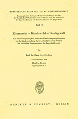 E-book, Elternrecht - Kinderwohl - Staatsgewalt. : Zur Verfassungsmäßigkeit staatlicher Einwirkungsmöglichkeiten auf die Kindeserziehung durch und aufgrund von Normen des elterlichen Sorgerechts und des Jugendhilferechts., Duncker & Humblot
