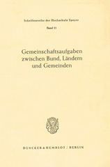 E-book, Gemeinschaftsaufgaben zwischen Bund, Ländern und Gemeinden. : Vorträge und Diskussionsbeiträge des 29. Staatswissenschaftlichen Fortbildungskursus der Hochschule für Verwaltungswissenschaften Speyer 1961, Duncker & Humblot
