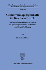 eBook, Gesamtvermögensgeschäfte im Gesellschaftsrecht. : Die eigentlich uneigentliche Fusion als grundlagenrelevante Maßnahme der Geschäftsführung., Duncker & Humblot