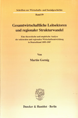 E-book, Gesamtwirtschaftliche Leitsektoren und regionaler Strukturwandel. : Eine theoretische und empirische Analyse der sektoralen und regionalen Wirtschaftsentwicklung in Deutschland 1895-1987., Duncker & Humblot