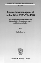 E-book, Innovationsmanagement in der DDR 1973-79-1989. : Der sozialistische Manager zwischen ökonomischen Herausforderungen und Systemblockaden., Knortz, Heike, Duncker & Humblot