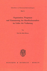 E-book, Organisation, Programm und Finanzierung der Rundfunkanstalten im Lichte der Verfassung., Duncker & Humblot