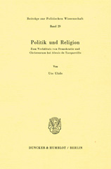 E-book, Politik und Religion. : Zum Verhältnis von Demokratie und Christentum bei Alexis de Tocqueville., Uhde, Ute., Duncker & Humblot