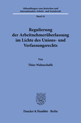eBook, Regulierung der Arbeitnehmerüberlassung im Lichte des Unions- und Verfassungsrechts., Duncker & Humblot