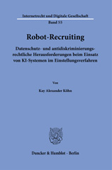 E-book, Robot-Recruiting. : Datenschutz- und antidiskriminierungsrechtliche Herausforderungen beim Einsatz von KI-Systemen im Einstellungsverfahren., Köhn, Kay Alexander, Duncker & Humblot