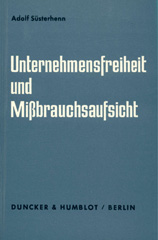 E-book, Unternehmensfreiheit und Mißbrauchsaufsicht. : Eine verfassungsrechtliche Untersuchung zur Novellierung des Rechts der marktbeherrschenden Unternehmen (22-24 des Gesetzes gegen Wettbewerbsbeschränkungen)., Duncker & Humblot