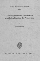 eBook, Verfassungsrechtliche Grenzen einer gesetzlichen Regelung des Pressewesens., Schneider, Hans, Duncker & Humblot