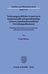 E-book, Verfassungsrechtlicher Grund sowie kompetenzielle und gewaltenteilige Grenzen innerbundesstaatlicher Verwaltungsabkommen. : Herleitung und Konturierung einer begrenzten gubernativen Kooperationshoheit., Duncker & Humblot