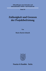 eBook, Zulässigkeit und Grenzen der Projektbefristung., Schaich, Marie-Katrin, Duncker & Humblot