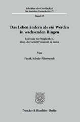 eBook, Das Leben ändern als ein Werden in wachsenden Ringen. : Ein Essay zur Möglichkeit, über "Fortschritt" sinnvoll zu reden., Schulz-Nieswandt, Frank, Duncker & Humblot