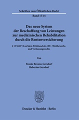 E-book, Das neue System der Beschaffung von Leistungen zur medizinischen Rehabilitation durch die Rentenversicherung. : 15 SGB VI auf dem Prüfstand des (EU-)Wettbewerbs- und Verfassungsrechts., Duncker & Humblot