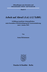 E-book, Arbeit auf Abruf i.S.d. 12 TzBfG. : Erfüllung staatlicher Schutzpflichten unter besonderer Berücksichtigung der Gesetzesänderung zum 1. Januar 2019., Duncker & Humblot