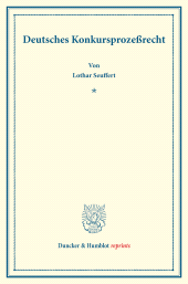 E-book, Deutsches Konkursprozeßrecht : Mit einem Register. Systematisches Handbuch der Deutschen Rechtswissenschaft. Neunte Abteilung, dritter Teil. Hrsg. von Karl Binding, Duncker & Humblot