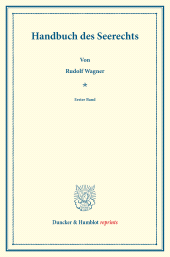 E-book, Handbuch des Seerechts : Erster Band. Systematisches Handbuch der Deutschen Rechtswissenschaft. Dritte Abtheilung, dritter Theil, erster Band. Hrsg. von Karl Binding, Duncker & Humblot