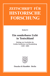 E-book, Ein sonderbares Licht in Teutschland : Beiträge zur Geschichte des Großen Kurfürsten von Brandenburg (1640-1688), Duncker & Humblot
