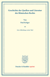 E-book, Geschichte der Quellen und Literatur des Römischen Rechts : Systematisches Handbuch der Deutschen Rechtswissenschaft. Erste Abtheilung, zweiter Theil. Hrsg. von Karl Binding, Duncker & Humblot