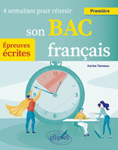 eBook, Français : Première : 4 semaines pour réussir son bac : Epreuves écrites, Tanneau, Karine, Édition Marketing Ellipses