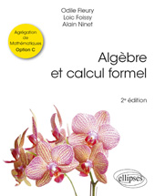 E-book, Algèbre et calcul formel : Agrégation de Mathématiques Option C, Fleury, Odile, Édition Marketing Ellipses