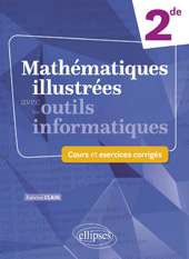 E-book, Mathématiques illustrées avec les outils informatiques : Seconde : Cours et exercices corrigés, Édition Marketing Ellipses