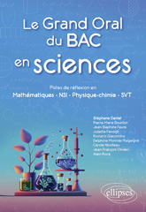 E-book, Le Grand Oral du Bac en sciences : Pistes de réflexion en Mathématiques - NSI - Physique-chimie - SVT, Édition Marketing Ellipses