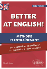 eBook, Better at English! : (de B2 vers C1) : Méthode et entraînement pour consolider et améliorer son expression à l'écrit et à l'oral, Édition Marketing Ellipses