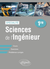 eBook, Spécialité Sciences de l'Ingénieur : Première : Cours, exercices et problèmes corrigés, Édition Marketing Ellipses