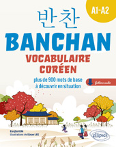E-book, BANCHAN : Vocabulaire coréen  A1-A2 : plus de 900 mots de base à découvrir en situation (avec fichiers audio), Édition Marketing Ellipses