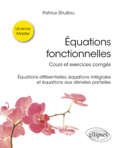 eBook, Équations fonctionnelles : Cours et exercices corrigés - Équations différentielles, équations intégrales et équations aux dérivées partielles, Édition Marketing Ellipses