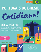 E-book, Portugais du Brésil : Cotidiano! : Cahier d'activités pour élargir et approfondir son vocabulaire courant  A2-B1 (avec fichiers audio), Édition Marketing Ellipses