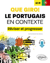 eBook, Que giro! Le portugais en contexte A2-B1 : Réviser et progresser (avec fichiers audio), Amaral dos Santos, Carina, Édition Marketing Ellipses