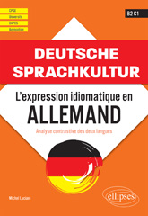 eBook, Deutsche Sprachkultur : L'expression idiomatique en allemand : Analyse contrastive des deux langues. B2-C1. CPGE - université - CAPES - Agrégation, Édition Marketing Ellipses