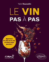 eBook, Le vin pas à pas : Apprenez les clés sur le vin, et vivez votre passion !, Rousselin, Yann, Édition Marketing Ellipses