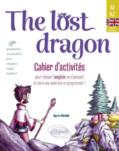 E-book, The lost dragon : Cahier d'activités : pour réviser l'anglais en s'amusant et vivre une aventure en progressant ! débutant-faux débutant, Picard, Boris, Édition Marketing Ellipses