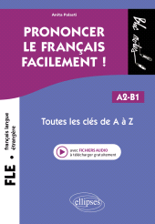 E-book, FLE (Français langue étrangère) : Prononcer le français facilement! : Toutes les clés de A à Z : A2-B1, Édition Marketing Ellipses
