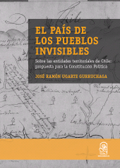 eBook, El país de los pueblos invisibles : Sobre las entidades territoriales en Chile: propuesta para la constitución política, Ediciones UC