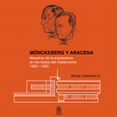 E-book, Mönckeberg y aracena : Maestros de la arquitectura en los inicios del modernismo 1920 - 1950, Ediciones UC