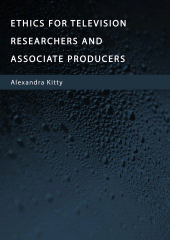 E-book, Ethics for Television Researchers and Associate Producers, Ethics Press