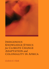 E-book, Indigenous Knowledge Ethics for Climate Change Adaptation and Coloniality in Africa, Ethics Press