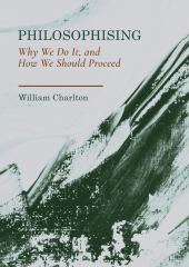 E-book, Philosophising : Why we do it, and how we should proceed, Ethics Press