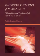 E-book, The Development of Morality : Philosophical and Psychoanalytic Reflections on Ethics, Ethics Press