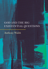 E-book, God and the Big Existential Questions, Walsh, Anthony, Ethics Press