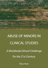 E-book, Abuse of Minors in Clinical Studies : A Worldwide Ethical Challenge for the 21st Century, Rose, Klaus, Ethics Press