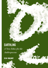 E-book, Earthling : A New Ethics for the Anthropocene, Dean, Wallraff, Ethics Press