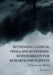 E-book, Rethinking Clinical Trials and Redefining Responsibility for Research Participants : A Focus on Africa, Ethics Press