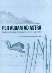 E-book, Per aquam ad astra : studi di archeologia delle acque in onore di Luigi Fozzati, SAP, Società archeologica s.r.l.